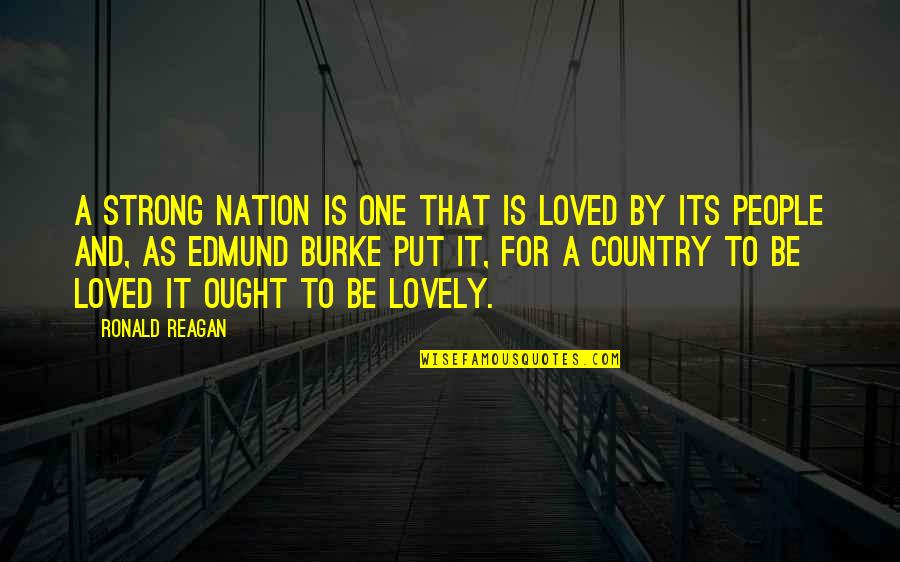 Zetske Van Quotes By Ronald Reagan: A strong nation is one that is loved
