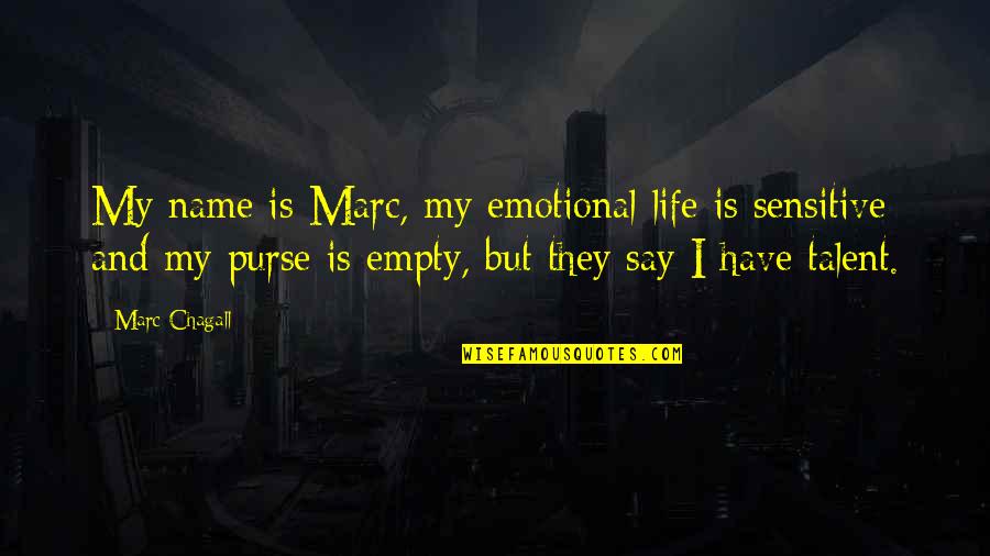 Zetti Art Quotes By Marc Chagall: My name is Marc, my emotional life is