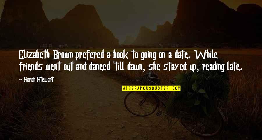 Zettie Old Quotes By Sarah Stewart: Elizabeth Brown prefered a book to going on Zettie Old Quotes By Sarah Stewart: Elizabeth Brown prefered a book to going on