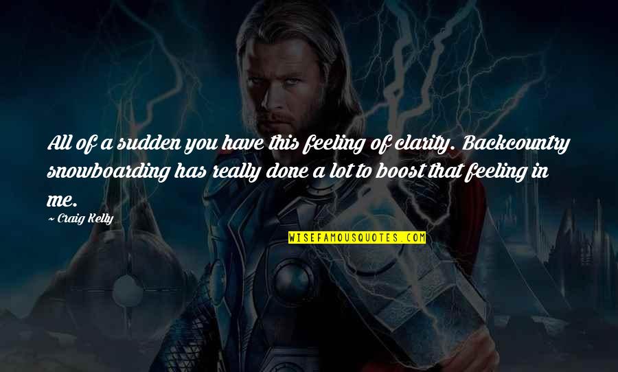 Zeus And Love Quotes By Craig Kelly: All of a sudden you have this feeling Zeus And Love Quotes By Craig Kelly: All of a sudden you have this feeling