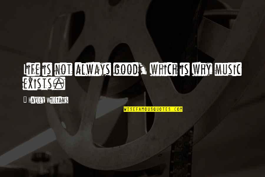 Zeus Carver Quotes By Hayley Williams: Life is not always good, which is why Zeus Carver Quotes By Hayley Williams: Life is not always good, which is why