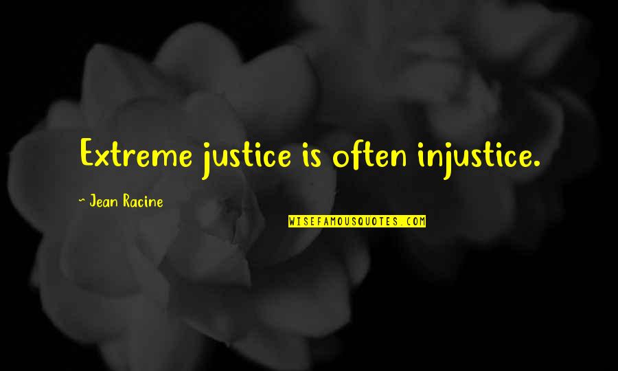 Zeus Producer Quotes By Jean Racine: Extreme justice is often injustice.