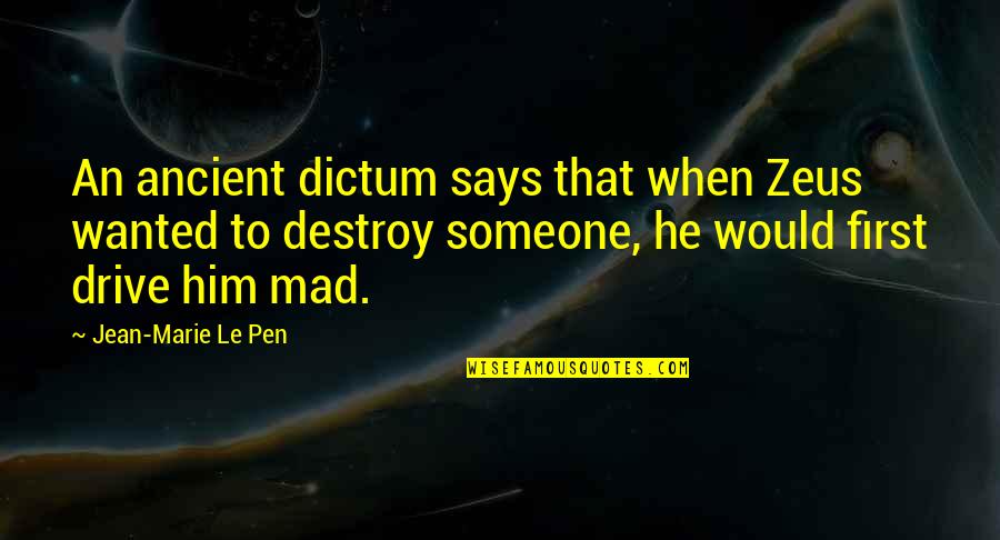 Zeus's Quotes By Jean-Marie Le Pen: An ancient dictum says that when Zeus wanted Zeus's Quotes By Jean-Marie Le Pen: An ancient dictum says that when Zeus wanted
