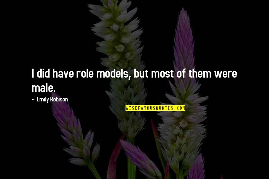 Zevalin Quotes By Emily Robison: I did have role models, but most of Zevalin Quotes By Emily Robison: I did have role models, but most of