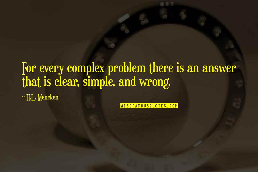 Zevesin Quotes By H.L. Mencken: For every complex problem there is an answer