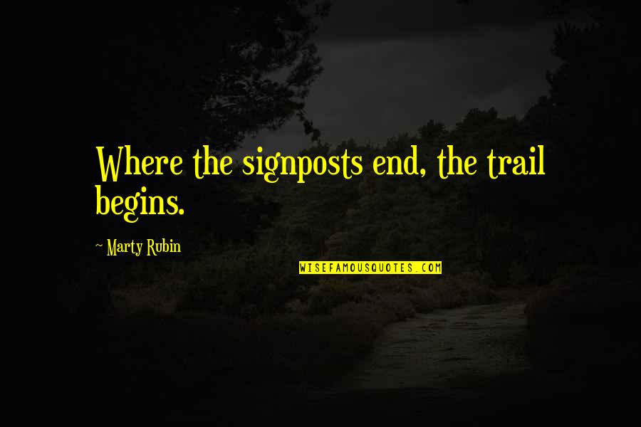 Zevesin Quotes By Marty Rubin: Where the signposts end, the trail begins.