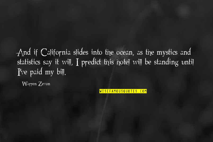 Zevon Quotes By Warren Zevon: And if California slides into the ocean, as