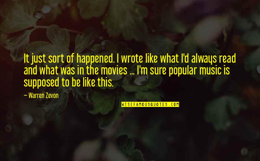 Zevon Quotes By Warren Zevon: It just sort of happened. I wrote like