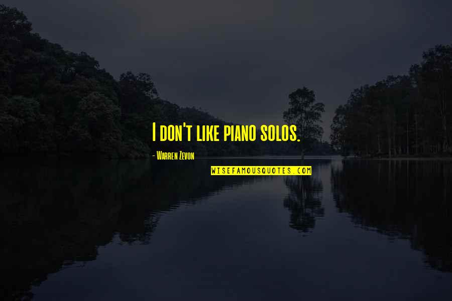 Zevon Quotes By Warren Zevon: I don't like piano solos.