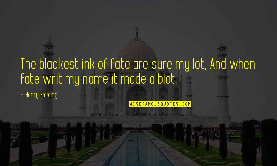 Zeyir Mehdizad Nin Mahnilari Quotes By Henry Fielding: The blackest ink of fate are sure my Zeyir Mehdizad Nin Mahnilari Quotes By Henry Fielding: The blackest ink of fate are sure my