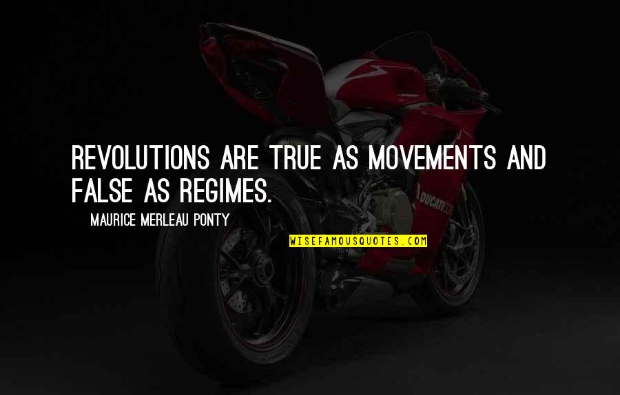 Zeytin Ada Quotes By Maurice Merleau Ponty: Revolutions are true as movements and false as