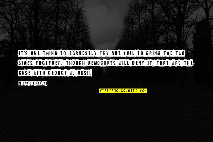 Zeytinburnu Quotes By David Limbaugh: It's one thing to earnestly try but fail Zeytinburnu Quotes By David Limbaugh: It's one thing to earnestly try but fail
