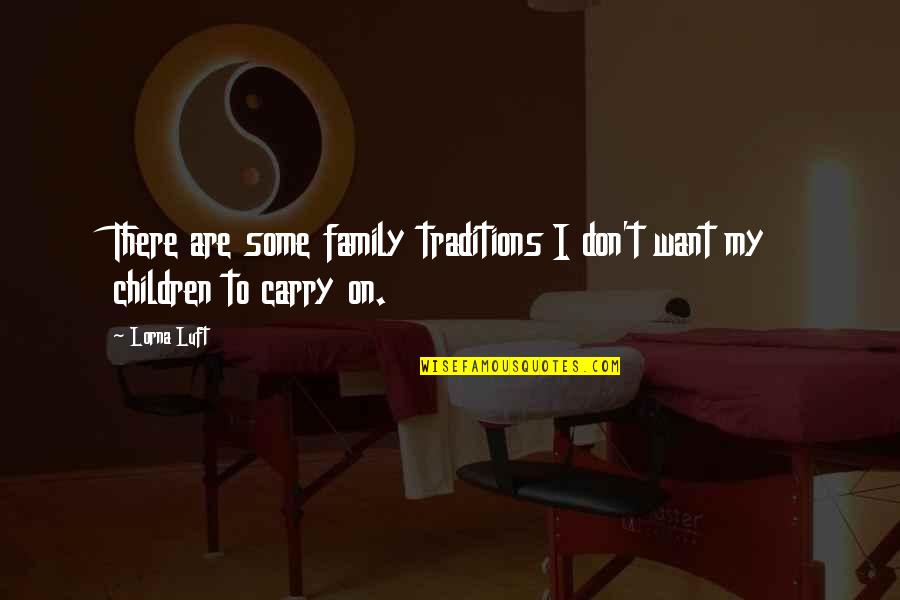 Zeytinyagli Quotes By Lorna Luft: There are some family traditions I don't want