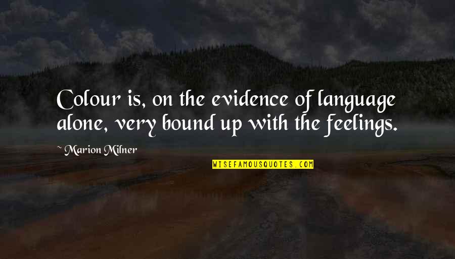 Zezinho Teves Quotes By Marion Milner: Colour is, on the evidence of language alone,