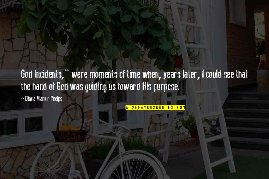 Zezolla Quotes By Diana Mankin Phelps: God Incidents," were moments of time when, years Zezolla Quotes By Diana Mankin Phelps: God Incidents," were moments of time when, years