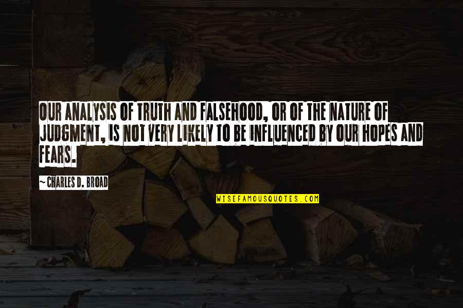 Zfl Quotes By Charles D. Broad: Our analysis of truth and falsehood, or of Zfl Quotes By Charles D. Broad: Our analysis of truth and falsehood, or of