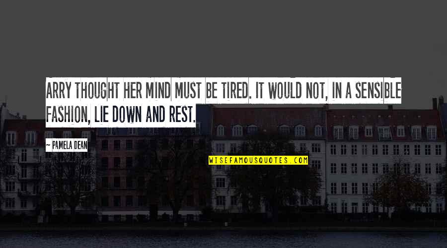 Zgodni Zubar Quotes By Pamela Dean: Arry thought her mind must be tired. It