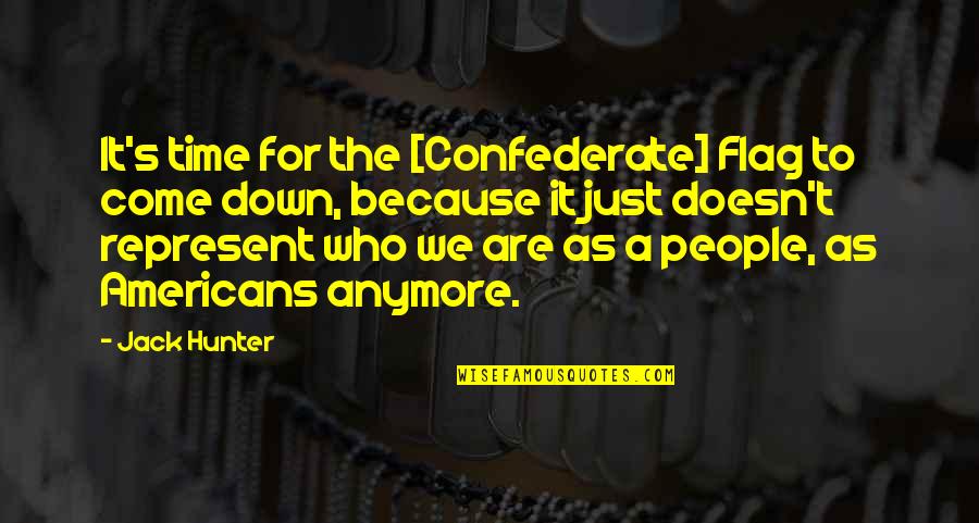 Zgromadzenie Zakonne Quotes By Jack Hunter: It's time for the [Confederate] Flag to come