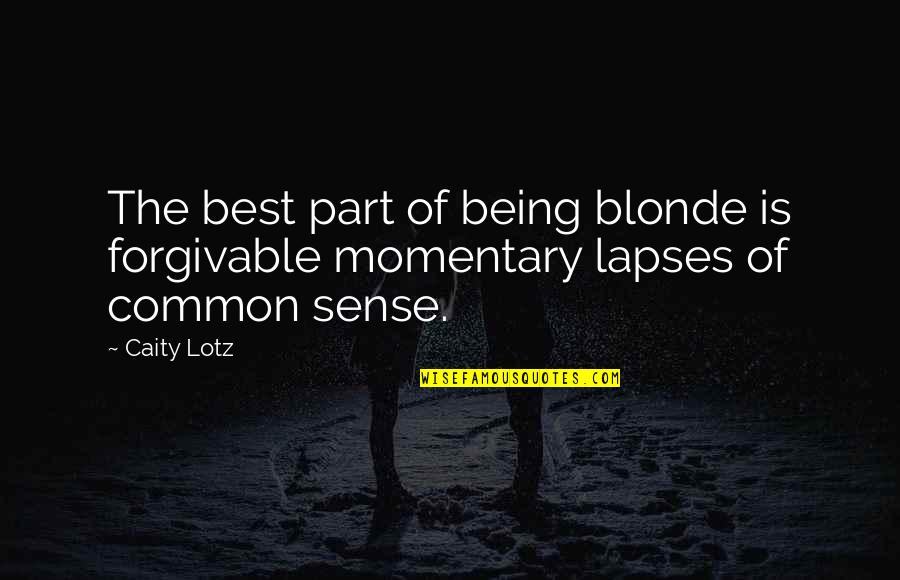 Zgryphon Quotes By Caity Lotz: The best part of being blonde is forgivable