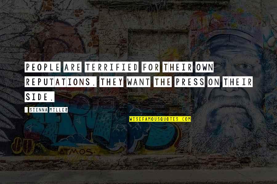 Zh Ideas Quotes By Sienna Miller: People are terrified for their own reputations. They