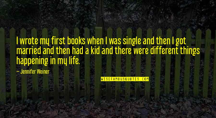 Zhaleh Kazemi Quotes By Jennifer Weiner: I wrote my first books when I was