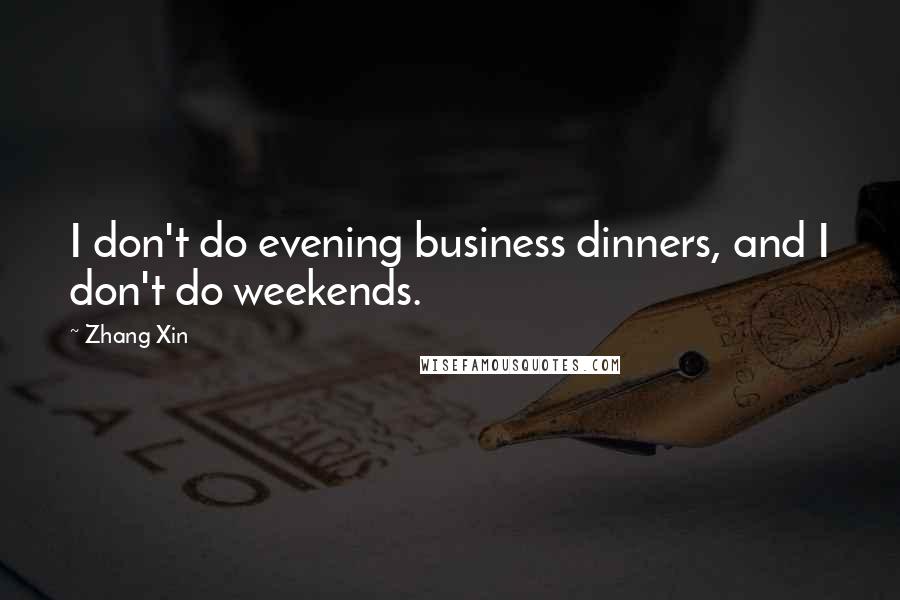 Zhang Xin quotes: I don't do evening business dinners, and I don't do weekends.