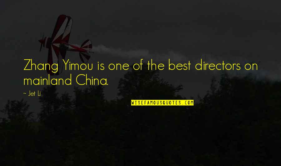 Zhang Yimou Quotes By Jet Li: Zhang Yimou is one of the best directors