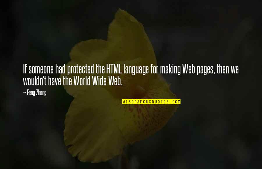 Zhang's Quotes By Feng Zhang: If someone had protected the HTML language for