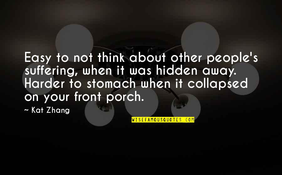 Zhang's Quotes By Kat Zhang: Easy to not think about other people's suffering,