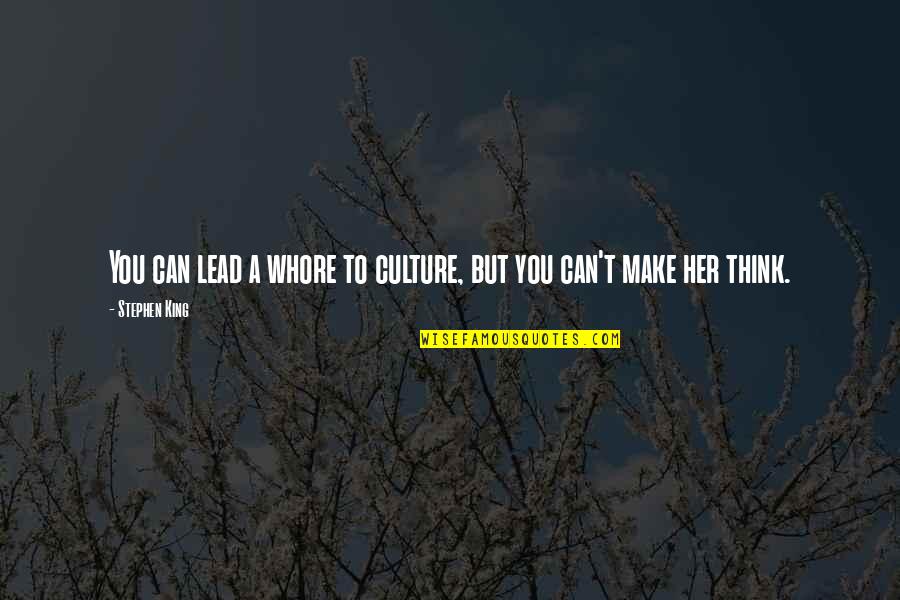 Zhao Lijian Quotes By Stephen King: You can lead a whore to culture, but