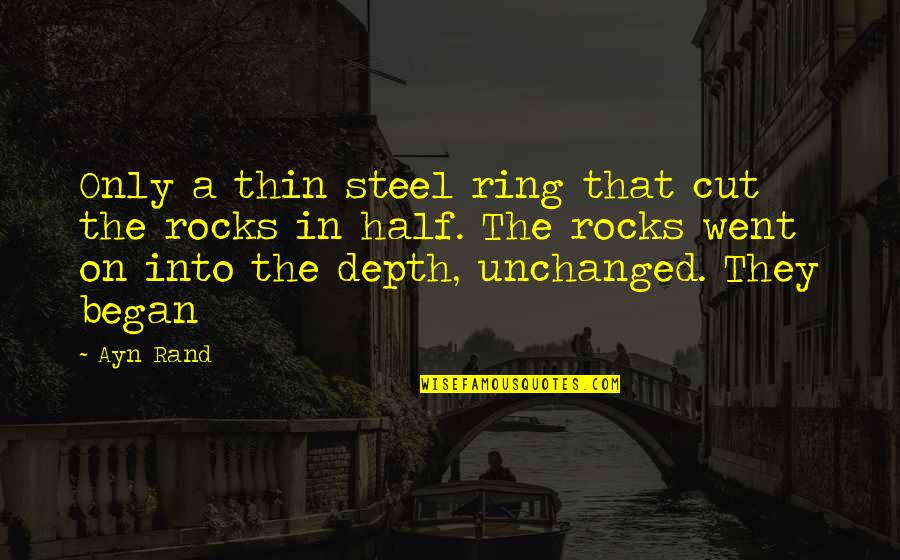 Zhaoxing Indigo Quotes By Ayn Rand: Only a thin steel ring that cut the