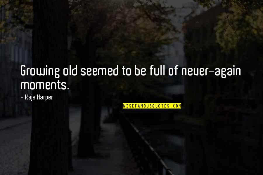 Zhaoxing Indigo Quotes By Kaje Harper: Growing old seemed to be full of never-again