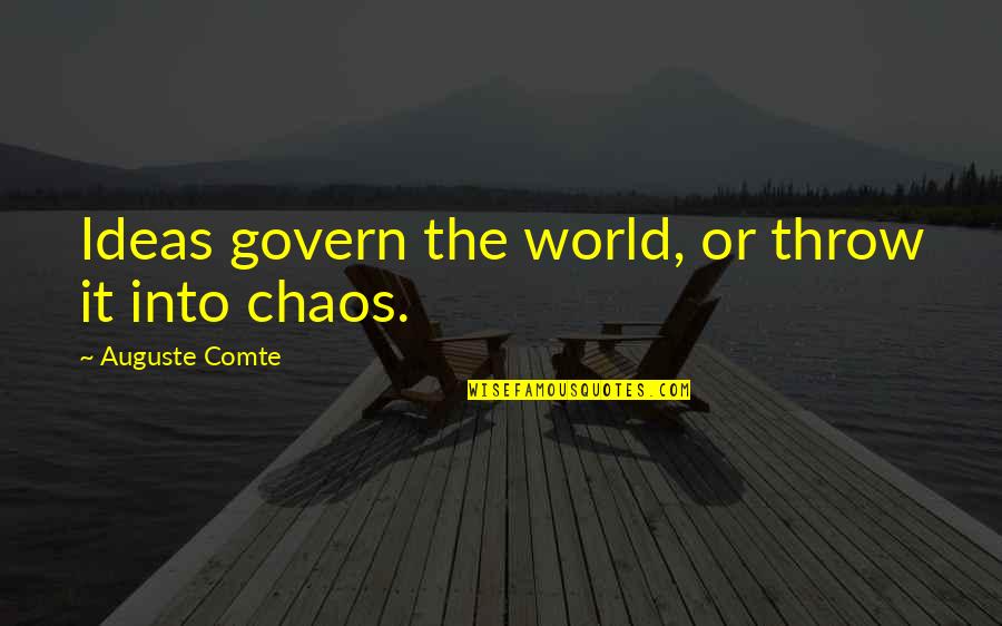 Zharki Quotes By Auguste Comte: Ideas govern the world, or throw it into Zharki Quotes By Auguste Comte: Ideas govern the world, or throw it into