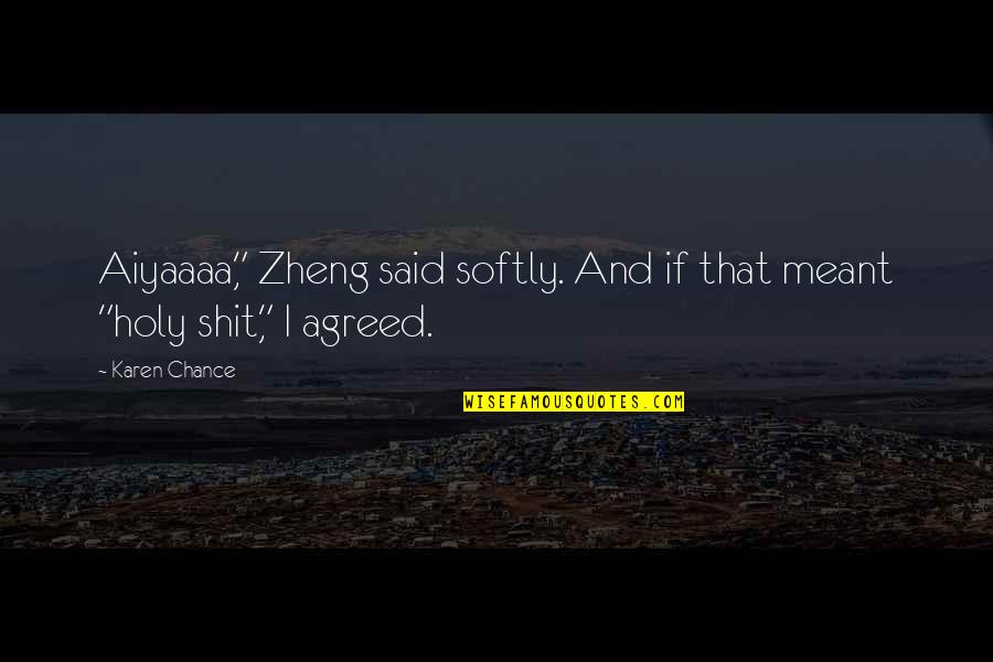 Zheng Quotes By Karen Chance: Aiyaaaa," Zheng said softly. And if that meant