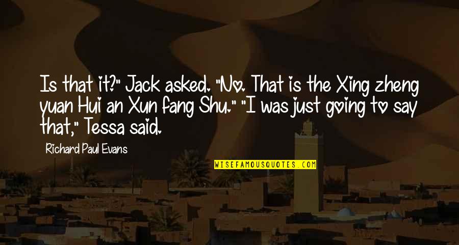 Zheng Quotes By Richard Paul Evans: Is that it?" Jack asked. "No. That is