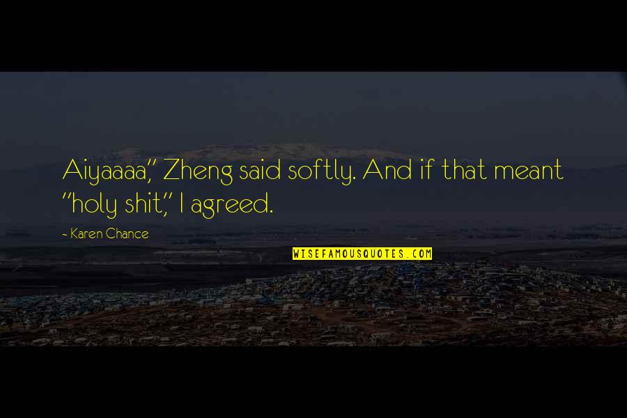 Zheng's Quotes By Karen Chance: Aiyaaaa," Zheng said softly. And if that meant