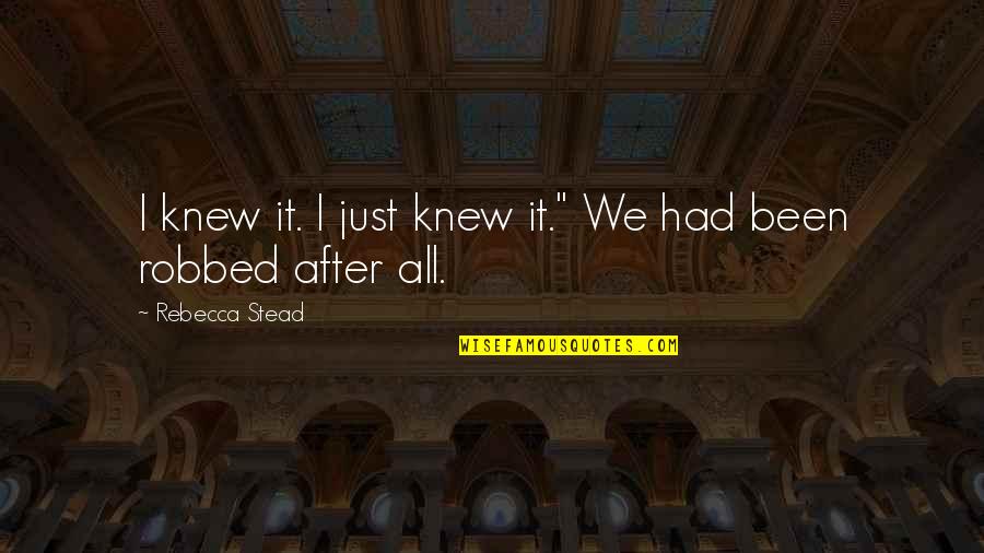 Zhenya Vlad Quotes By Rebecca Stead: I knew it. I just knew it." We Zhenya Vlad Quotes By Rebecca Stead: I knew it. I just knew it." We