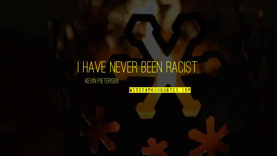 Zhid Quotes By Kevin Pietersen: I have never been racist.