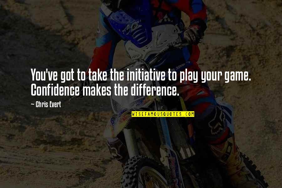 Zhigalova Cabernet Quotes By Chris Evert: You've got to take the initiative to play