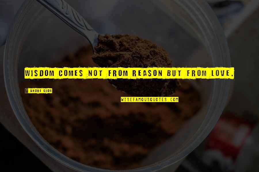 Zhigalova Quotes By Andre Gide: Wisdom comes not from reason but from love. Zhigalova Quotes By Andre Gide: Wisdom comes not from reason but from love.
