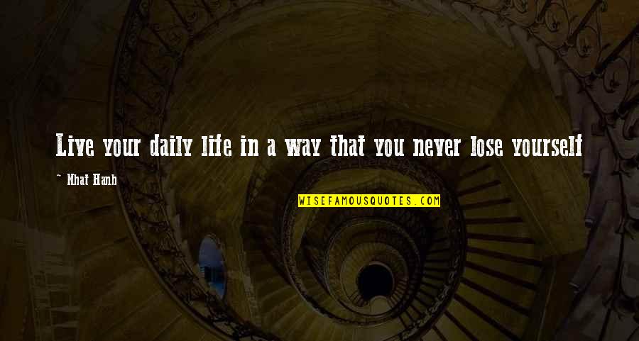 Zhijun Jia Quotes By Nhat Hanh: Live your daily life in a way that