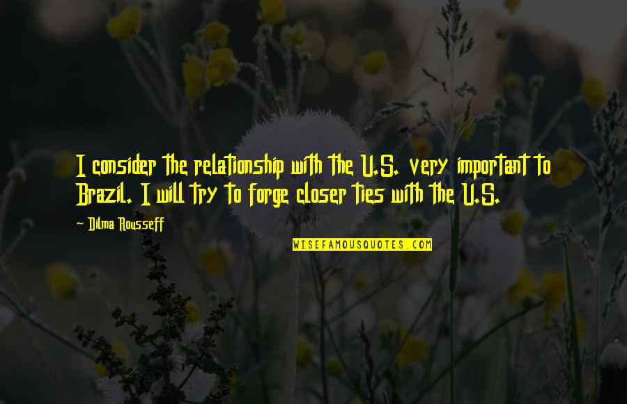 Zhitomir Jewish Records Quotes By Dilma Rousseff: I consider the relationship with the U.S. very