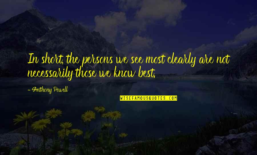 Zhiyun Gimbal Quotes By Anthony Powell: In short, the persons we see most clearly