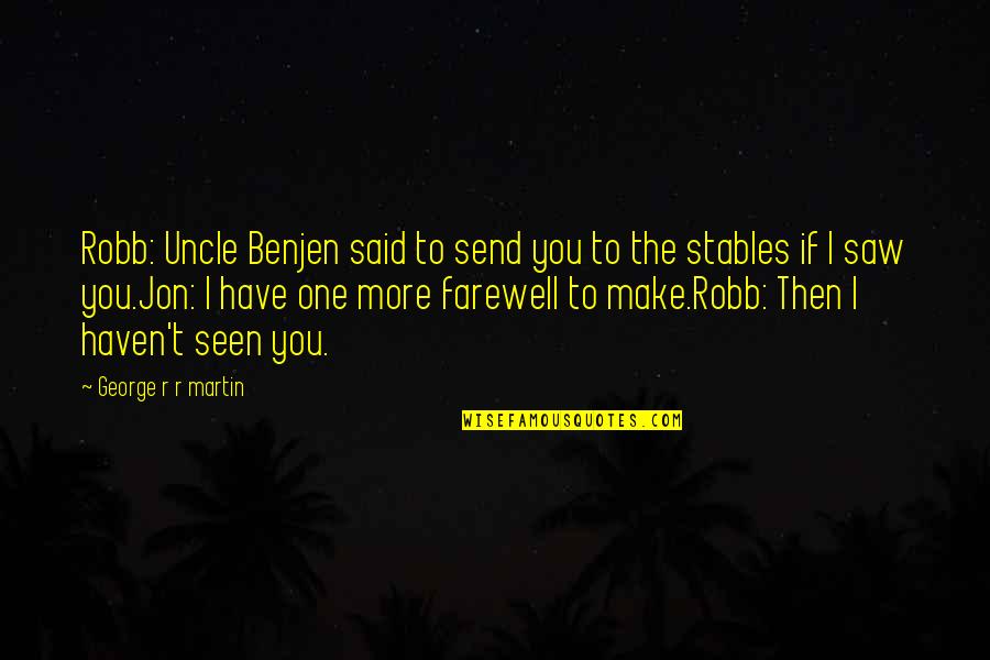 Zhiyun Smooth Quotes By George R R Martin: Robb: Uncle Benjen said to send you to
