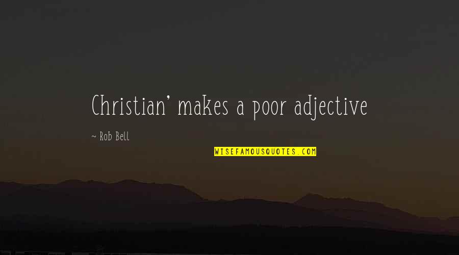 Zhongli Sad Quotes By Rob Bell: Christian' makes a poor adjective Zhongli Sad Quotes By Rob Bell: Christian' makes a poor adjective