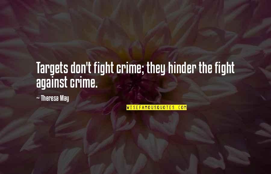 Zhongyang Quotes By Theresa May: Targets don't fight crime; they hinder the fight