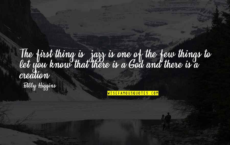 Zhongzheng Rifle Quotes By Billy Higgins: The first thing is, jazz is one of