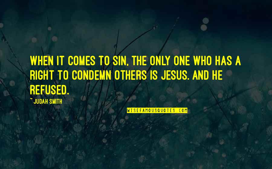 Zhongzheng Rifle Quotes By Judah Smith: When it comes to sin, the only one