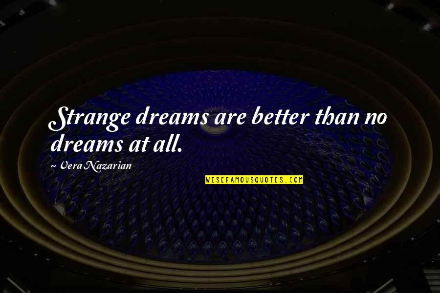 Zhu Rongji Quotes By Vera Nazarian: Strange dreams are better than no dreams at