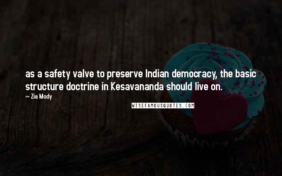 Zia Mody quotes: as a safety valve to preserve Indian democracy, the basic structure doctrine in Kesavananda should live on.